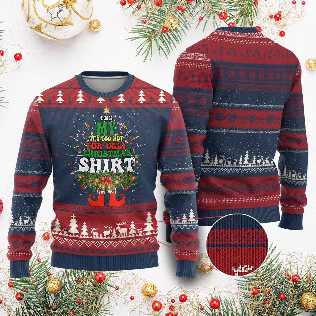 Too Hot Ugly Christmas Sweaters Knit Sweatshirt Funny Xmas Elf - Print Your Wear