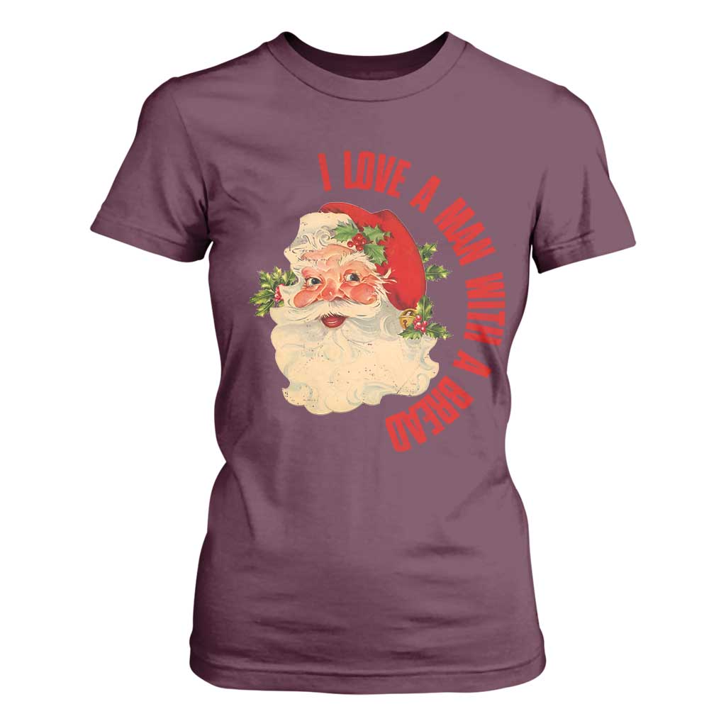 Christmas Santa T Shirt For Women Fun Retro I Love A Man With A Beard TS10 Maroon Print Your Wear