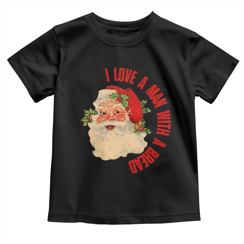 Christmas Santa Toddler T Shirt Fun Retro I Love A Man With A Beard TS10 Black Print Your Wear
