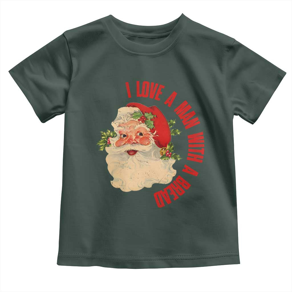 Christmas Santa Toddler T Shirt Fun Retro I Love A Man With A Beard TS10 Dark Forest Green Print Your Wear