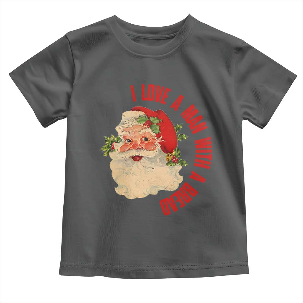 Christmas Santa Toddler T Shirt Fun Retro I Love A Man With A Beard TS10 Dark Heather Print Your Wear