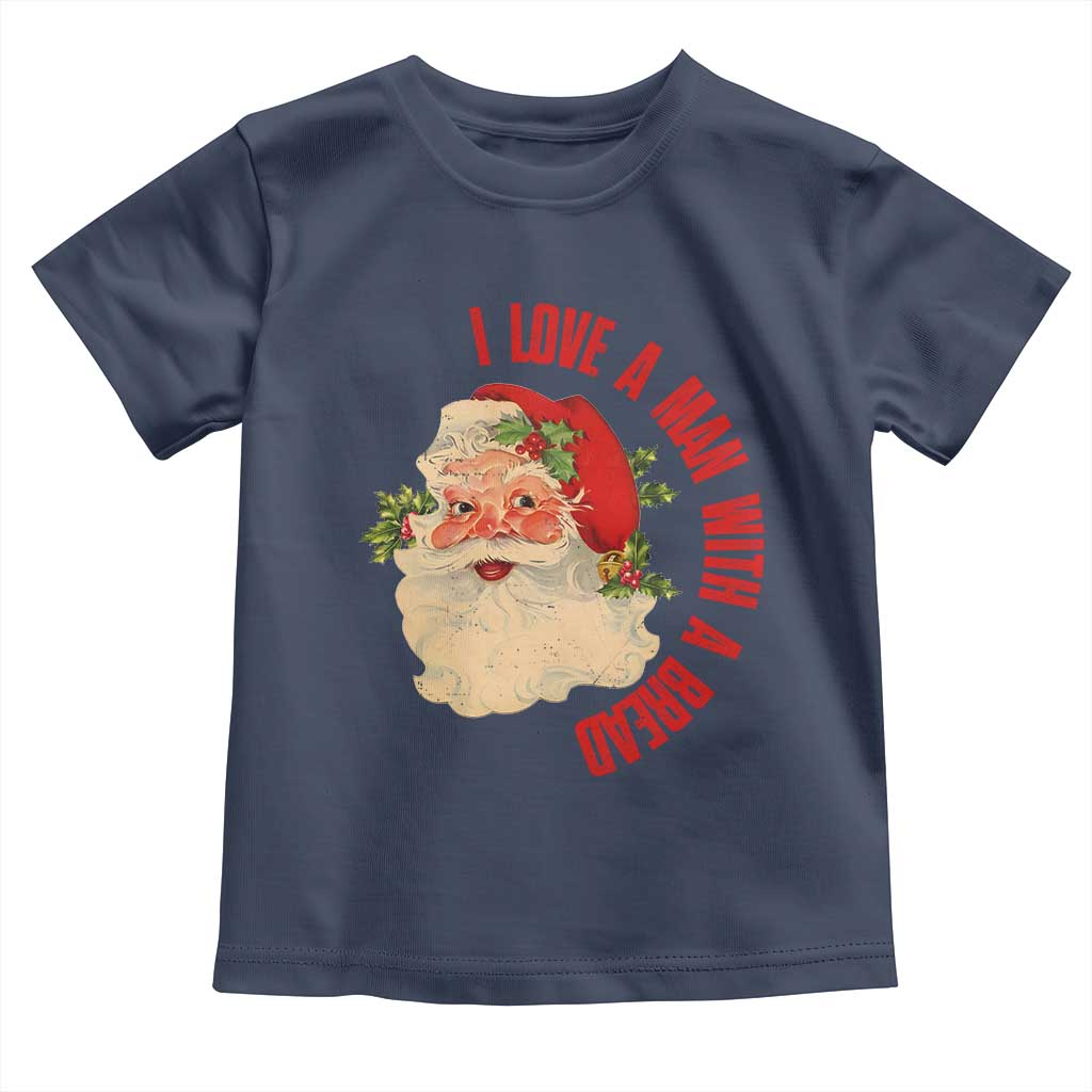 Christmas Santa Toddler T Shirt Fun Retro I Love A Man With A Beard TS10 Navy Print Your Wear