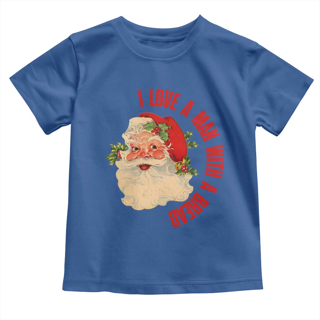 Christmas Santa Toddler T Shirt Fun Retro I Love A Man With A Beard TS10 Royal Blue Print Your Wear