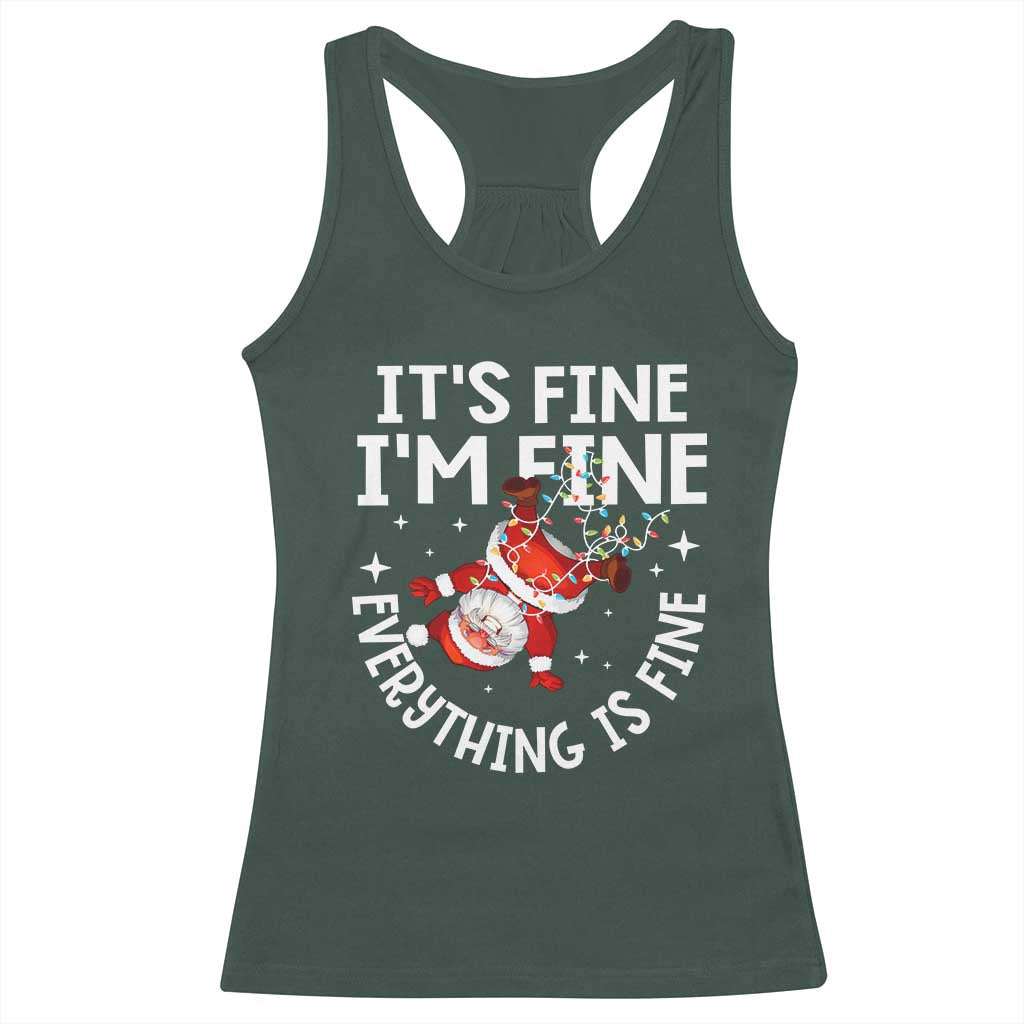 Funny Christmas Santa Racerback Tank Top It's Fine I'm Fine Everything Is Fine TS10 Dark Forest Green Print Your Wear