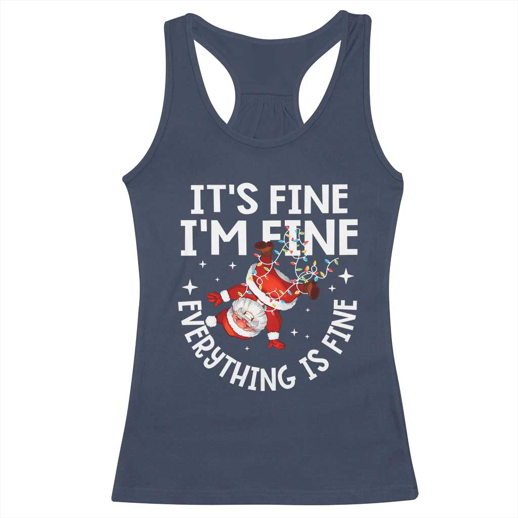 Funny Christmas Santa Racerback Tank Top It's Fine I'm Fine Everything Is Fine TS10 Navy Print Your Wear