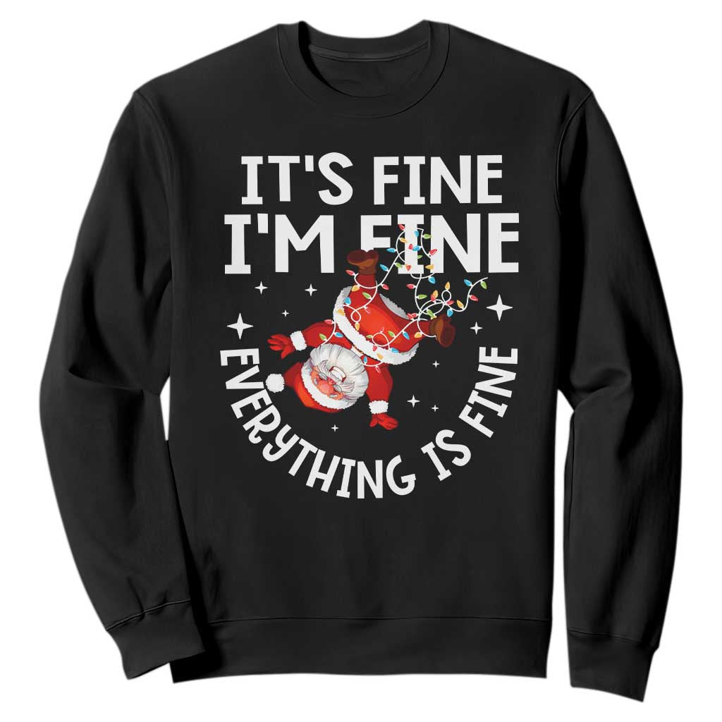 Funny Christmas Santa Sweatshirt It's Fine I'm Fine Everything Is Fine TS10 Black Print Your Wear