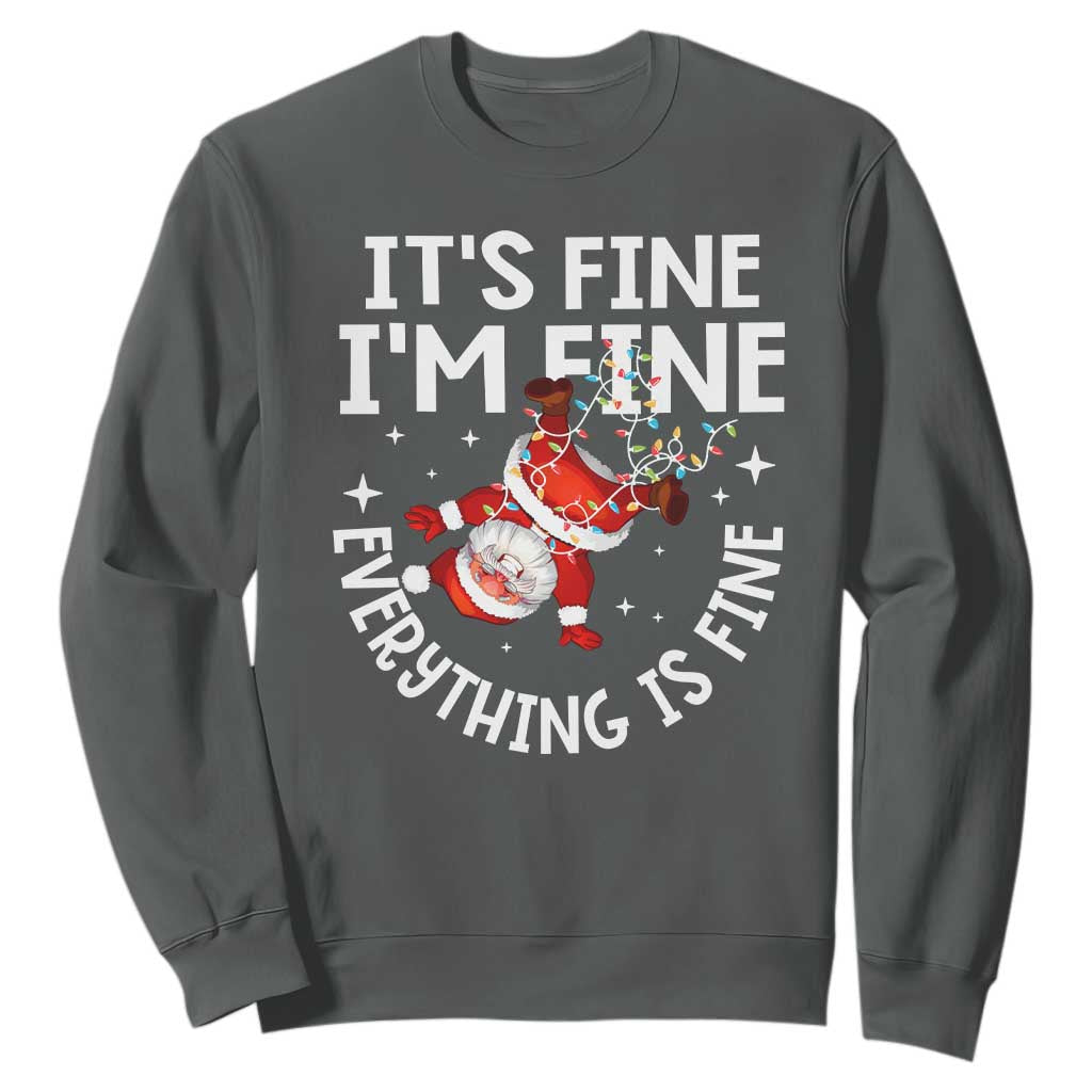 Funny Christmas Santa Sweatshirt It's Fine I'm Fine Everything Is Fine TS10 Dark Heather Print Your Wear