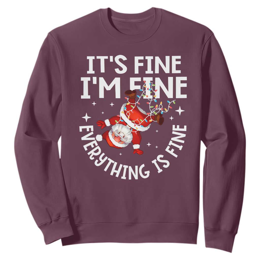 Funny Christmas Santa Sweatshirt It's Fine I'm Fine Everything Is Fine TS10 Maroon Print Your Wear