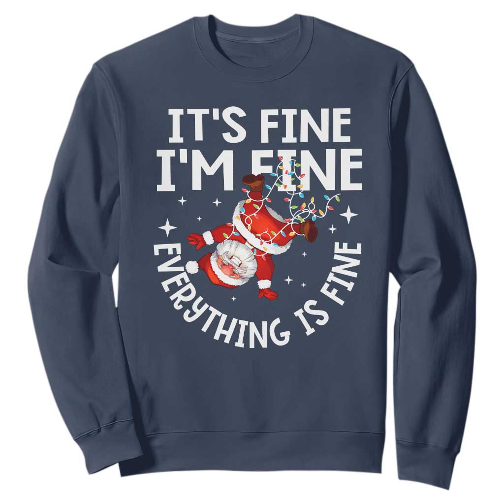 Funny Christmas Santa Sweatshirt It's Fine I'm Fine Everything Is Fine TS10 Navy Print Your Wear