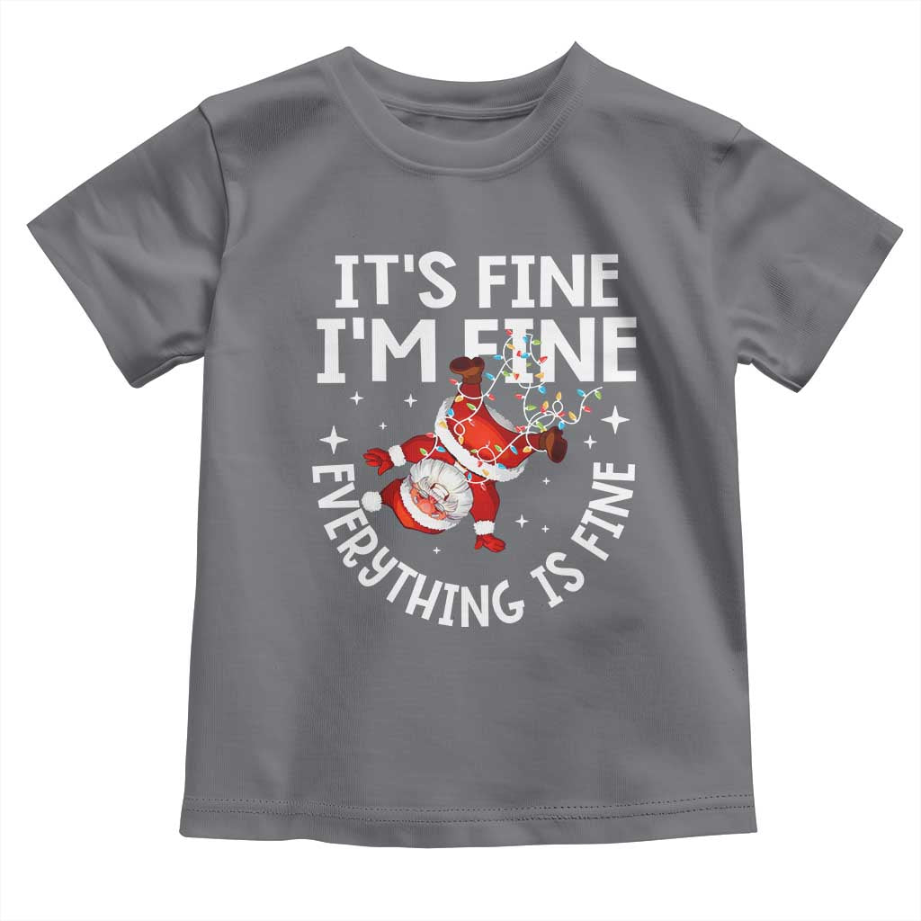 Funny Christmas Santa Toddler T Shirt It's Fine I'm Fine Everything Is Fine TS10 Charcoal Print Your Wear