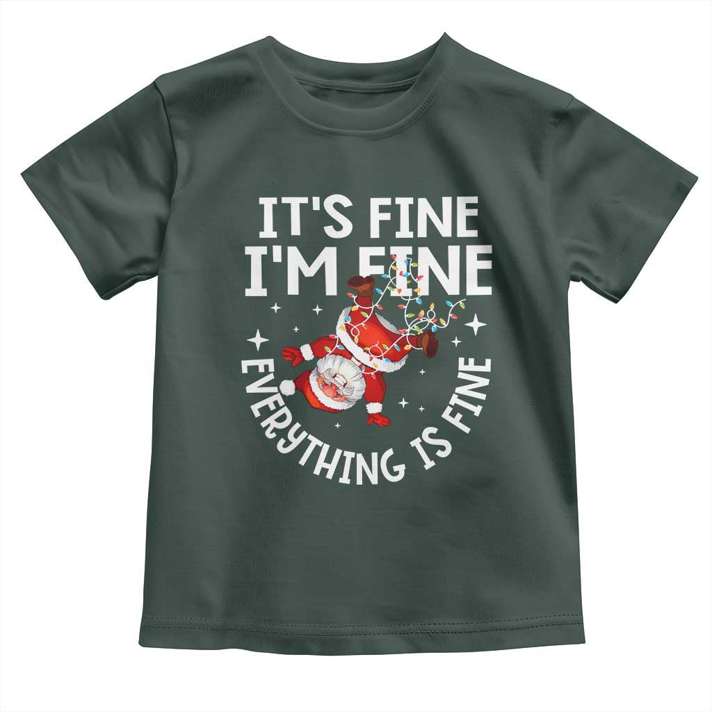 Funny Christmas Santa Toddler T Shirt It's Fine I'm Fine Everything Is Fine TS10 Dark Forest Green Print Your Wear