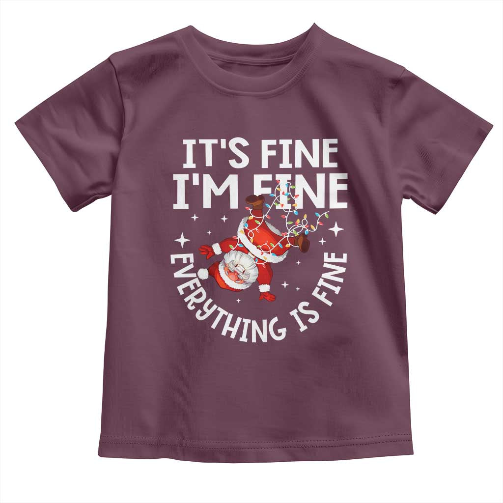 Funny Christmas Santa Toddler T Shirt It's Fine I'm Fine Everything Is Fine TS10 Maroon Print Your Wear