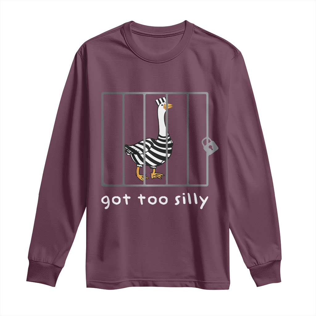 Silly Goose Long Sleeve Shirt Got Too Silly TS10 Maroon Print Your Wear