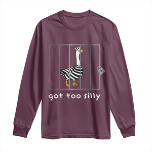 Silly Goose Long Sleeve Shirt Got Too Silly TS10 Maroon Print Your Wear
