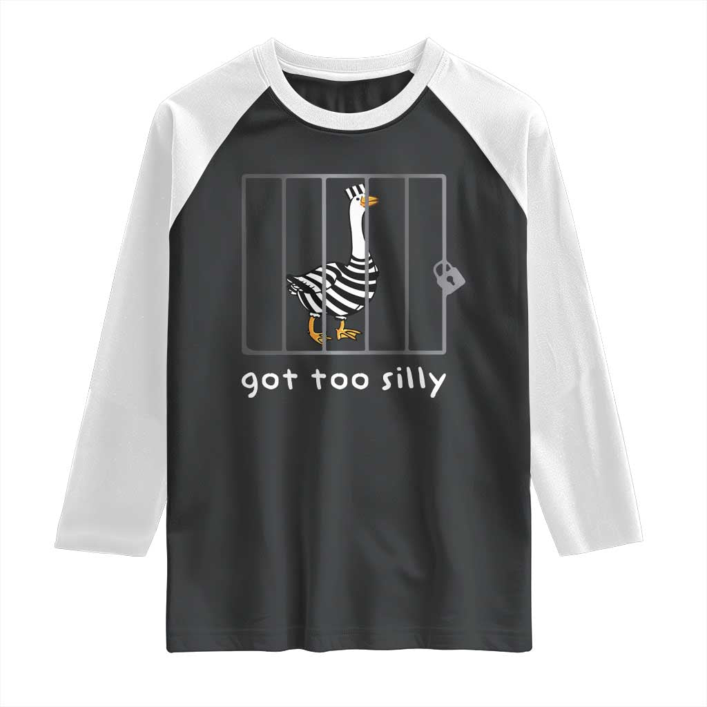 Silly Goose Raglan Shirt Got Too Silly TS10 Black White Print Your Wear