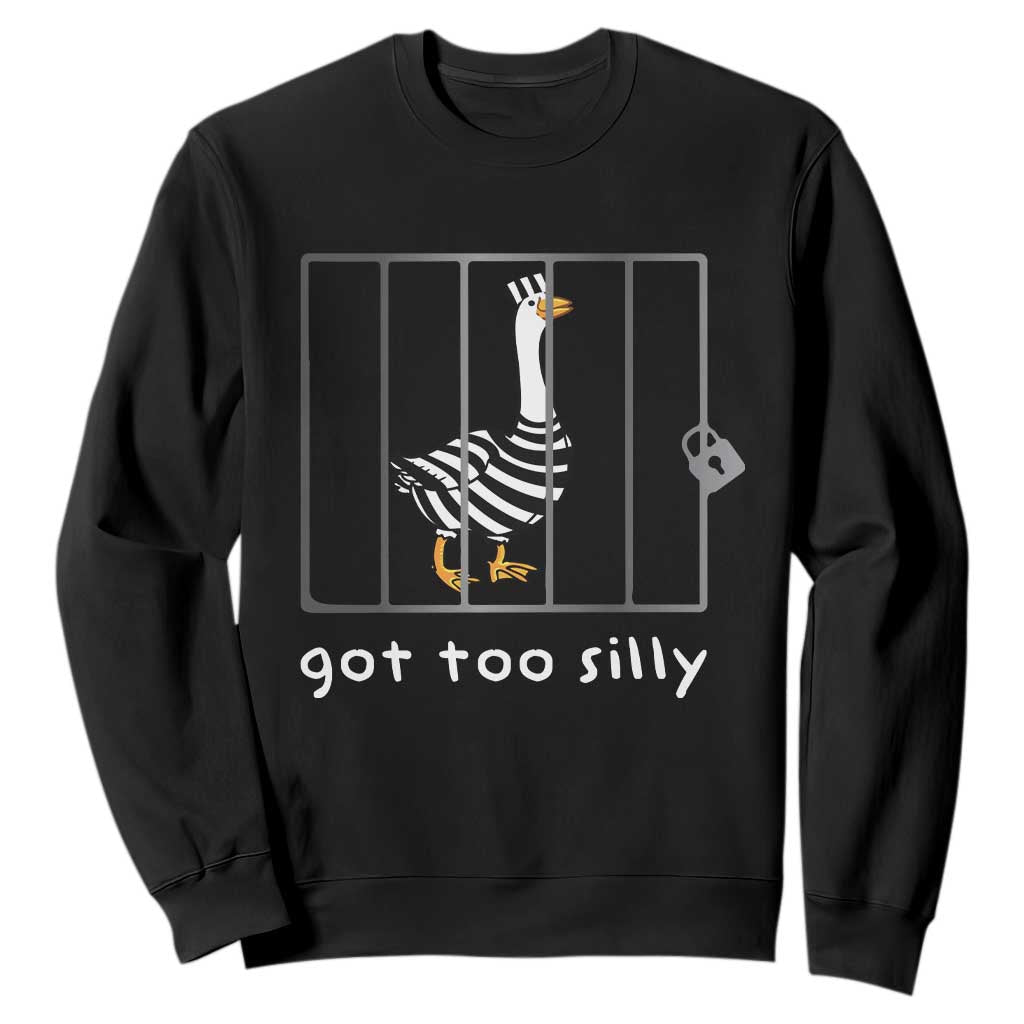 Silly Goose Sweatshirt Got Too Silly TS10 Black Print Your Wear