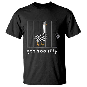 Silly Goose T Shirt Got Too Silly TS10 Black Print Your Wear