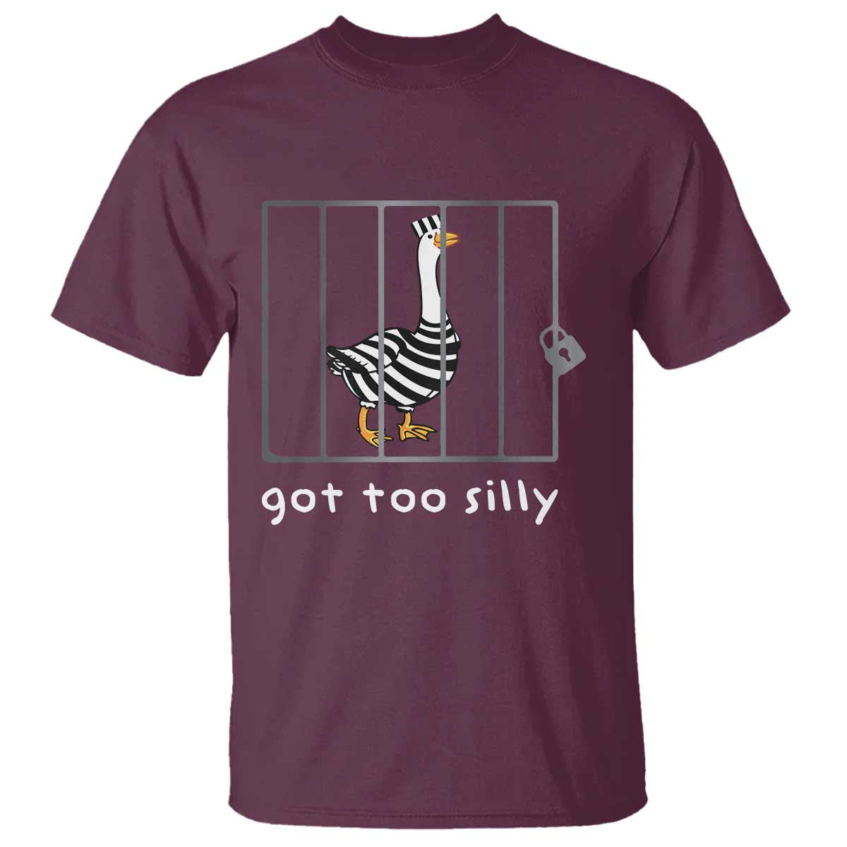 Silly Goose T Shirt Got Too Silly TS10 Maroon Print Your Wear