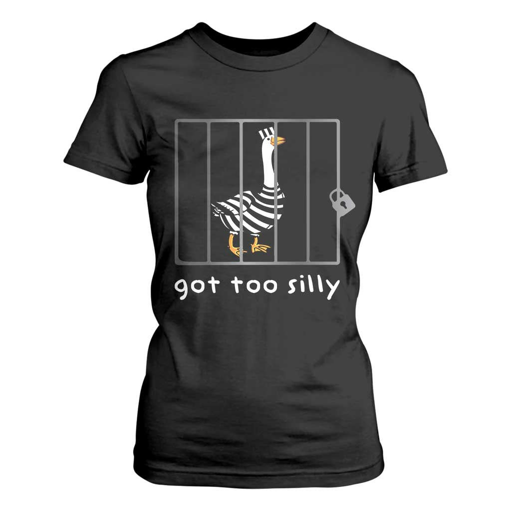 Silly Goose T Shirt For Women Got Too Silly TS10 Black Print Your Wear