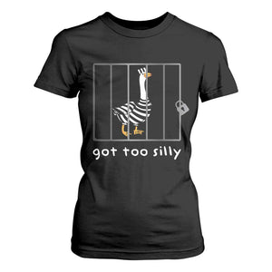 Silly Goose T Shirt For Women Got Too Silly TS10 Black Print Your Wear
