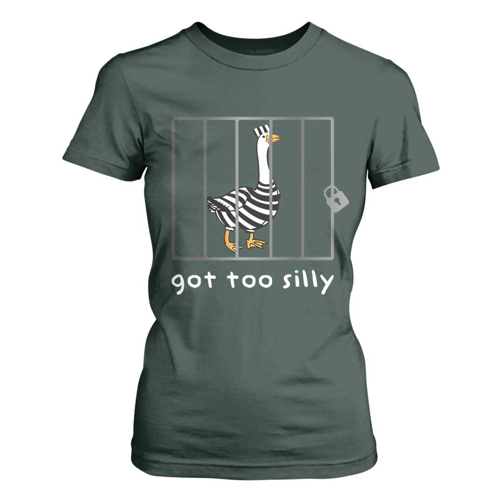 Silly Goose T Shirt For Women Got Too Silly TS10 Dark Forest Green Print Your Wear