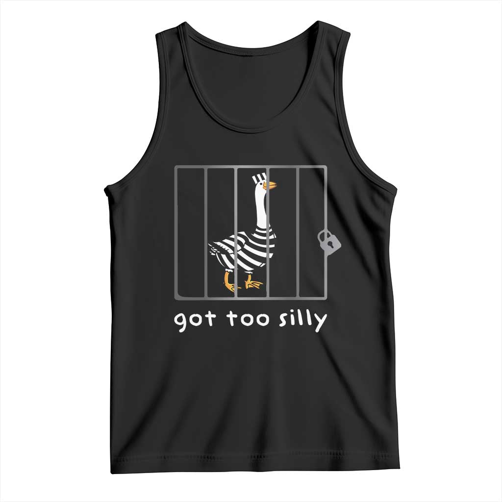 Silly Goose Tank Top Got Too Silly TS10 Black Print Your Wear