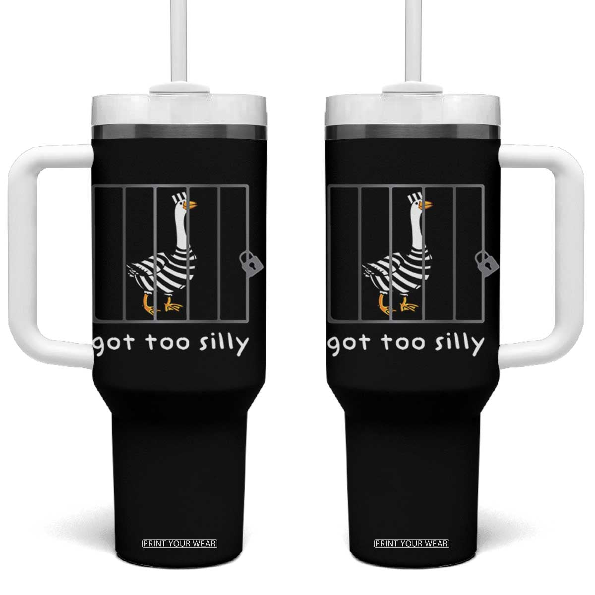 Silly Goose Tumbler With Handle Got Too Silly TS10 One Size: 40 oz Black Print Your Wear