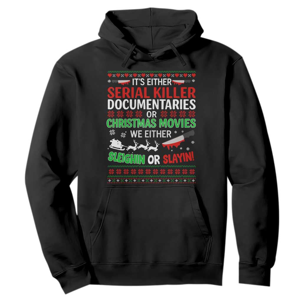 Crime Documentaries Ugly Christmas Hoodie Funny Horror Xmas Slaying Or Sleighing TS10 Black Print Your Wear