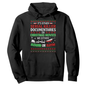 Crime Documentaries Ugly Christmas Hoodie Funny Horror Xmas Slaying Or Sleighing TS10 Black Print Your Wear