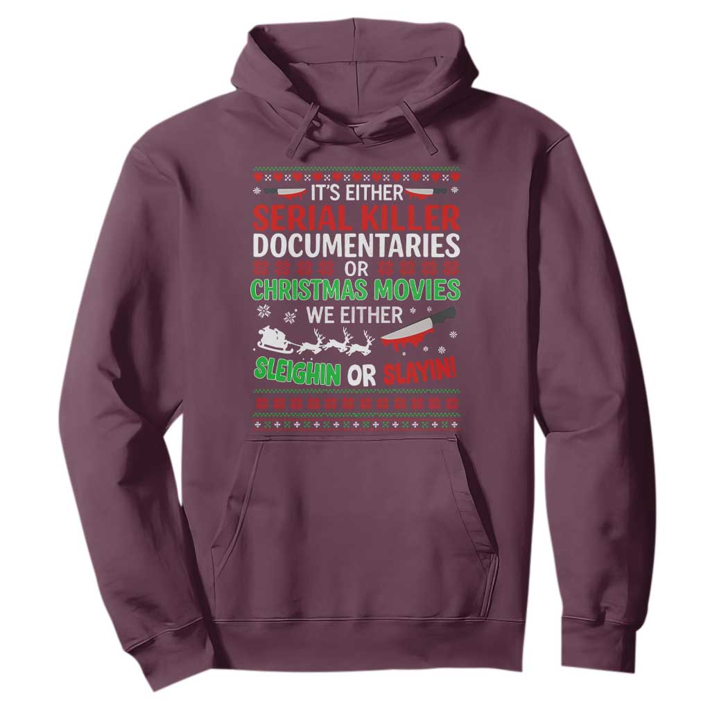 Crime Documentaries Ugly Christmas Hoodie Funny Horror Xmas Slaying Or Sleighing TS10 Maroon Print Your Wear