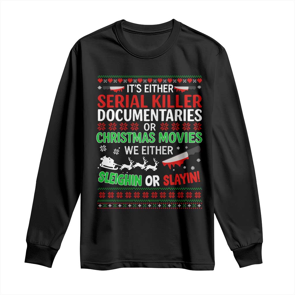 Crime Documentaries Ugly Christmas Long Sleeve Shirt Funny Horror Xmas Slaying Or Sleighing TS10 Black Print Your Wear