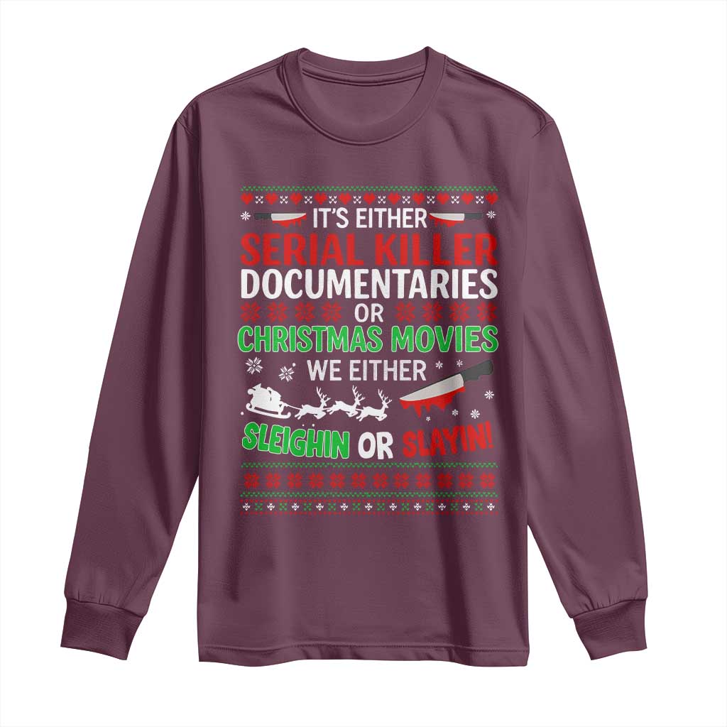 Crime Documentaries Ugly Christmas Long Sleeve Shirt Funny Horror Xmas Slaying Or Sleighing TS10 Maroon Print Your Wear