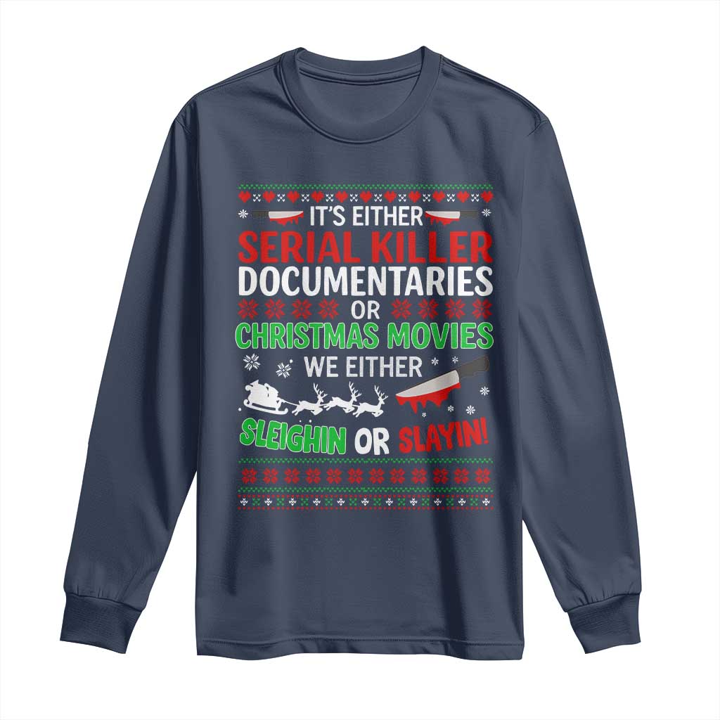 Crime Documentaries Ugly Christmas Long Sleeve Shirt Funny Horror Xmas Slaying Or Sleighing TS10 Navy Print Your Wear