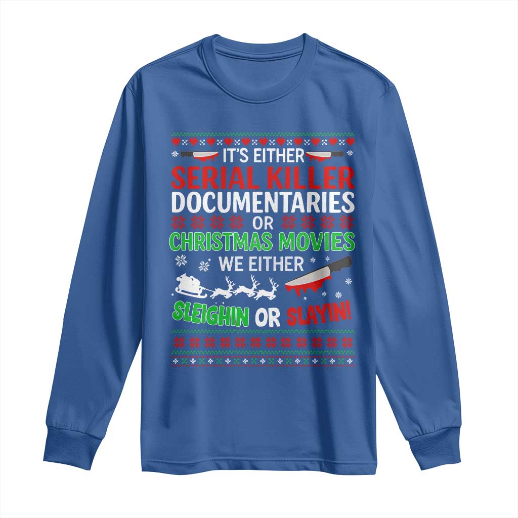 Crime Documentaries Ugly Christmas Long Sleeve Shirt Funny Horror Xmas Slaying Or Sleighing TS10 Royal Blue Print Your Wear