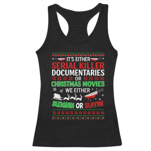 Crime Documentaries Ugly Christmas Racerback Tank Top Funny Horror Xmas Slaying Or Sleighing - Print Your Wear