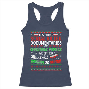 Crime Documentaries Ugly Christmas Racerback Tank Top Funny Horror Xmas Slaying Or Sleighing - Print Your Wear