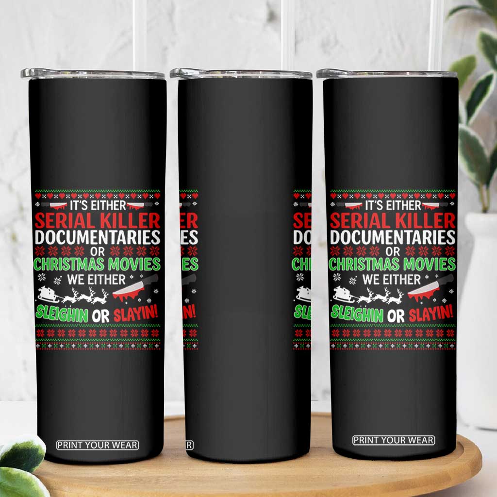 Crime Documentaries Ugly Christmas Skinny Tumbler Funny Horror Xmas Slaying Or Sleighing TS10 Print Your Wear