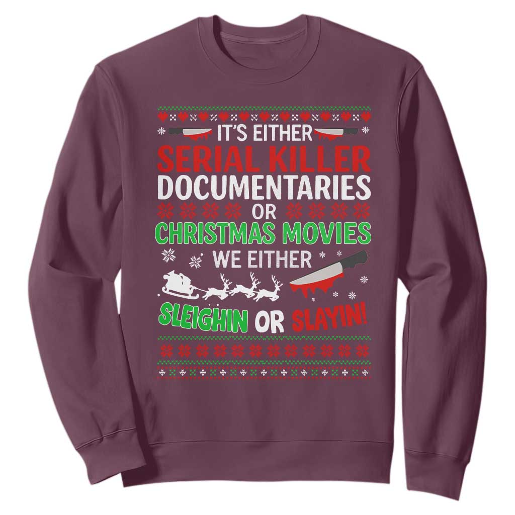 Crime Documentaries Ugly Christmas Sweatshirt Funny Horror Xmas Slaying Or Sleighing TS10 Maroon Print Your Wear