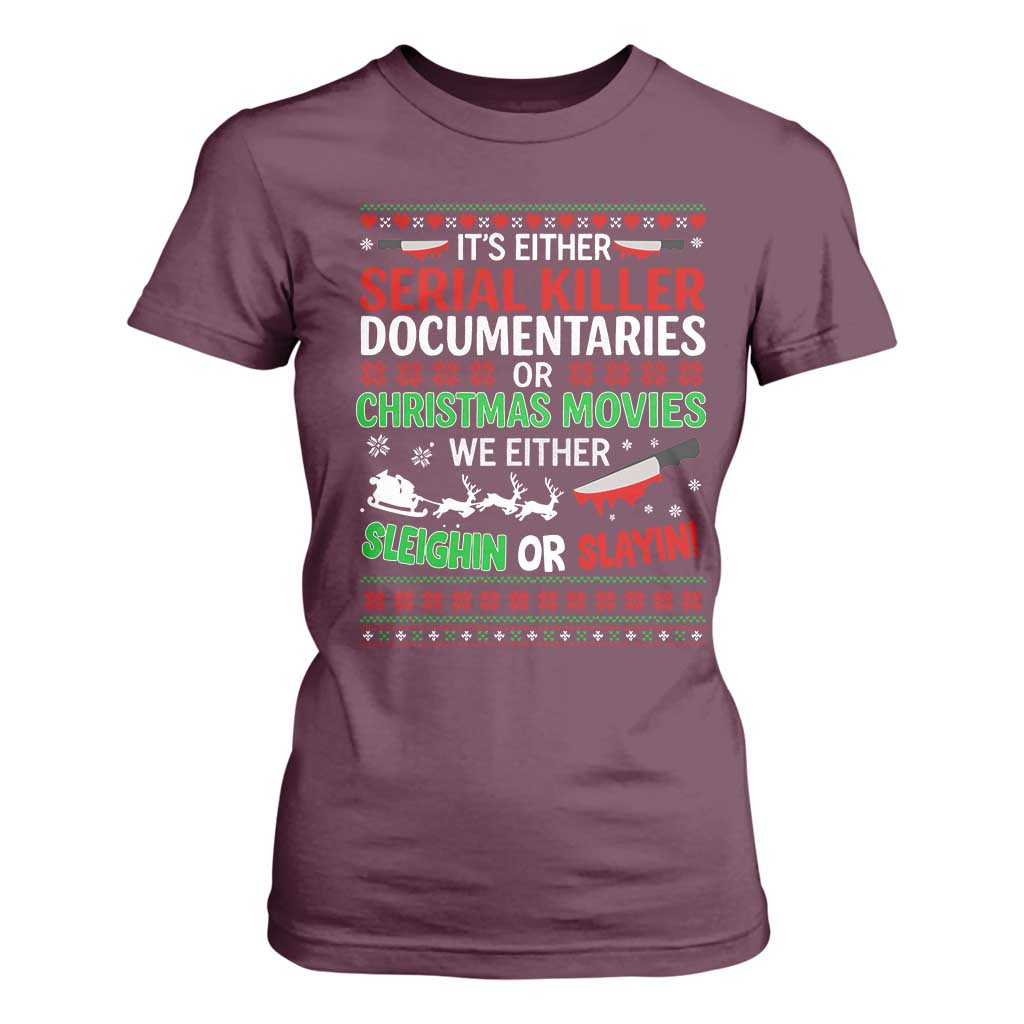 Crime Documentaries Ugly Christmas T Shirt For Women Funny Horror Xmas Slaying Or Sleighing TS10 Maroon Print Your Wear