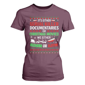 Crime Documentaries Ugly Christmas T Shirt For Women Funny Horror Xmas Slaying Or Sleighing TS10 Maroon Print Your Wear