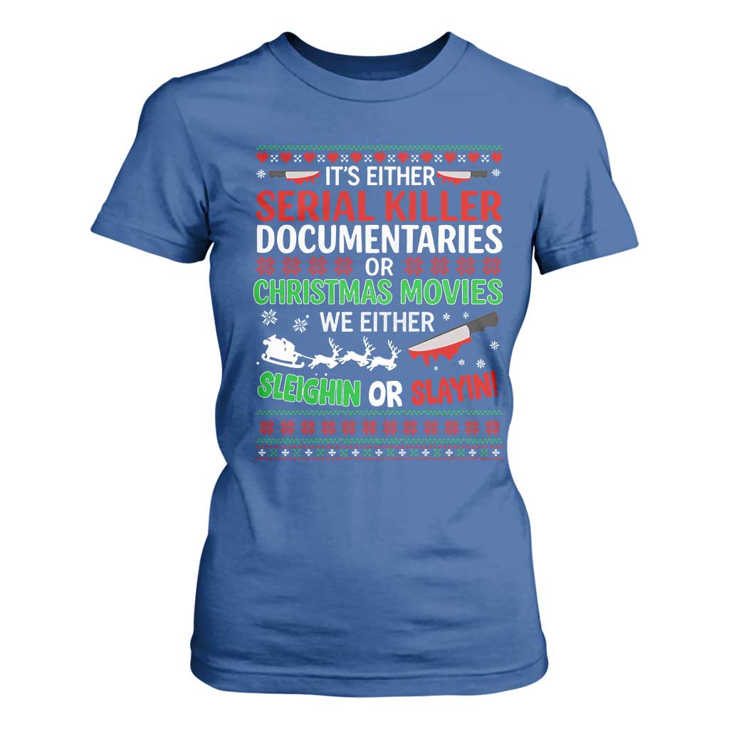 Crime Documentaries Ugly Christmas T Shirt For Women Funny Horror Xmas Slaying Or Sleighing TS10 Royal Blue Print Your Wear