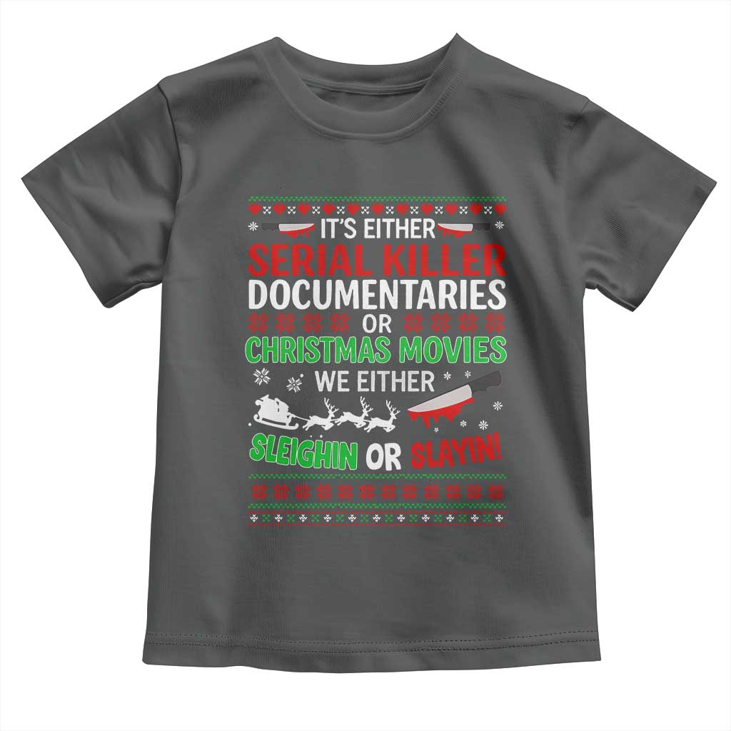 Crime Documentaries Ugly Christmas Toddler T Shirt Funny Horror Xmas Slaying Or Sleighing TS10 Dark Heather Print Your Wear