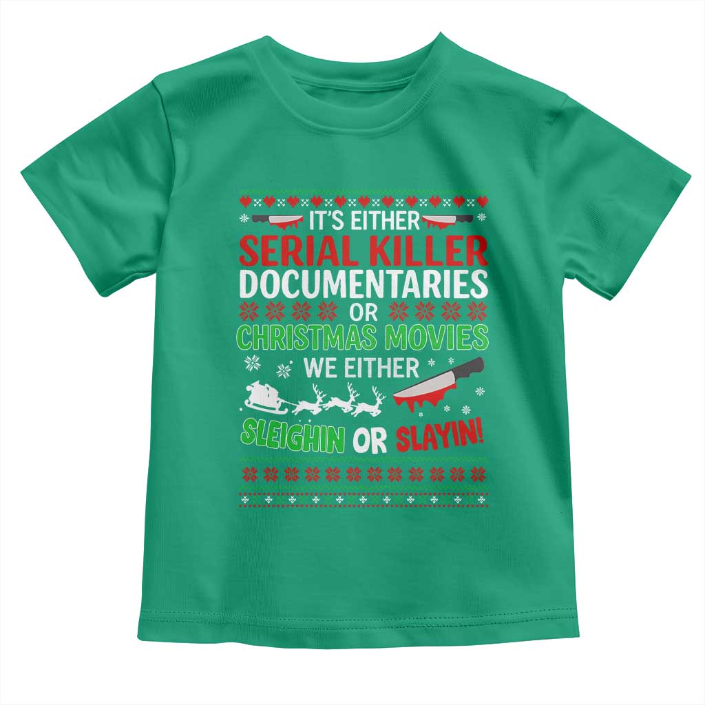 Crime Documentaries Ugly Christmas Toddler T Shirt Funny Horror Xmas Slaying Or Sleighing TS10 Irish Green Print Your Wear