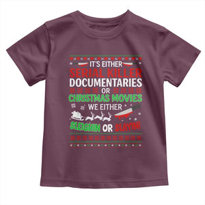 Crime Documentaries Ugly Christmas Toddler T Shirt Funny Horror Xmas Slaying Or Sleighing TS10 Maroon Print Your Wear