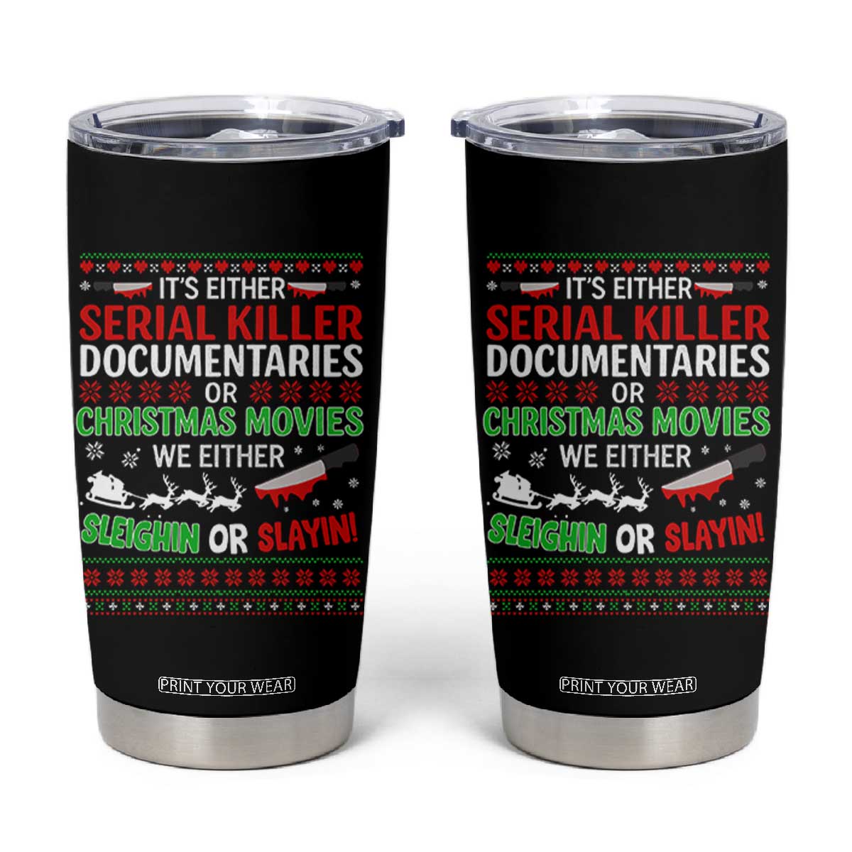 Crime Documentaries Ugly Christmas Tumbler Cup Funny Horror Xmas Slaying Or Sleighing TS10 Black Print Your Wear