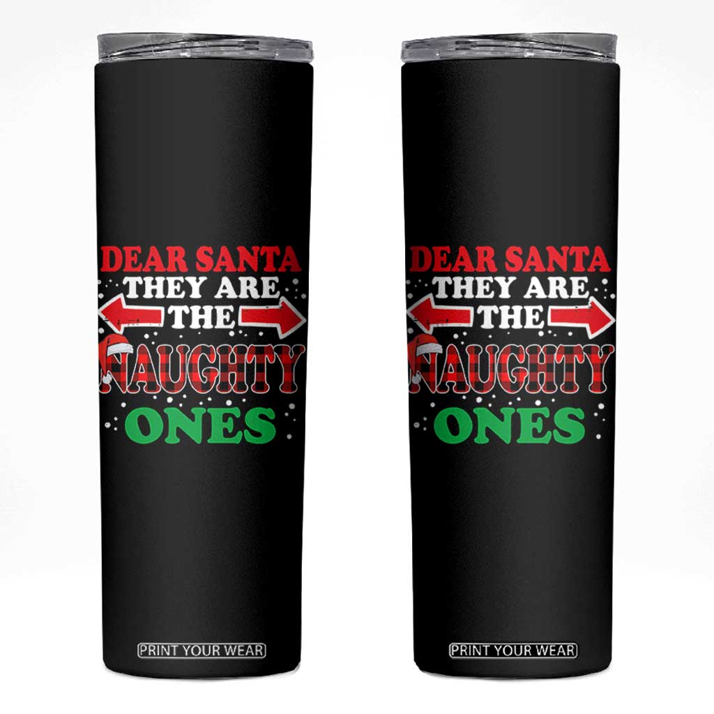 Dear Santa They Naughty Ones Skinny Tumbler Christmas Red Plaid Pajamas PJ Xmas Gifts TS10 Black Print Your Wear