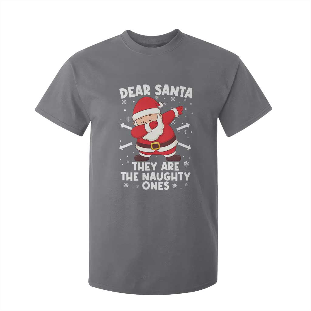Dear Santa They Naughty Ones T Shirt For Kid Dabbing Santa Christmas Pajamas PJ Xmas Gifts TS10 Charcoal Print Your Wear
