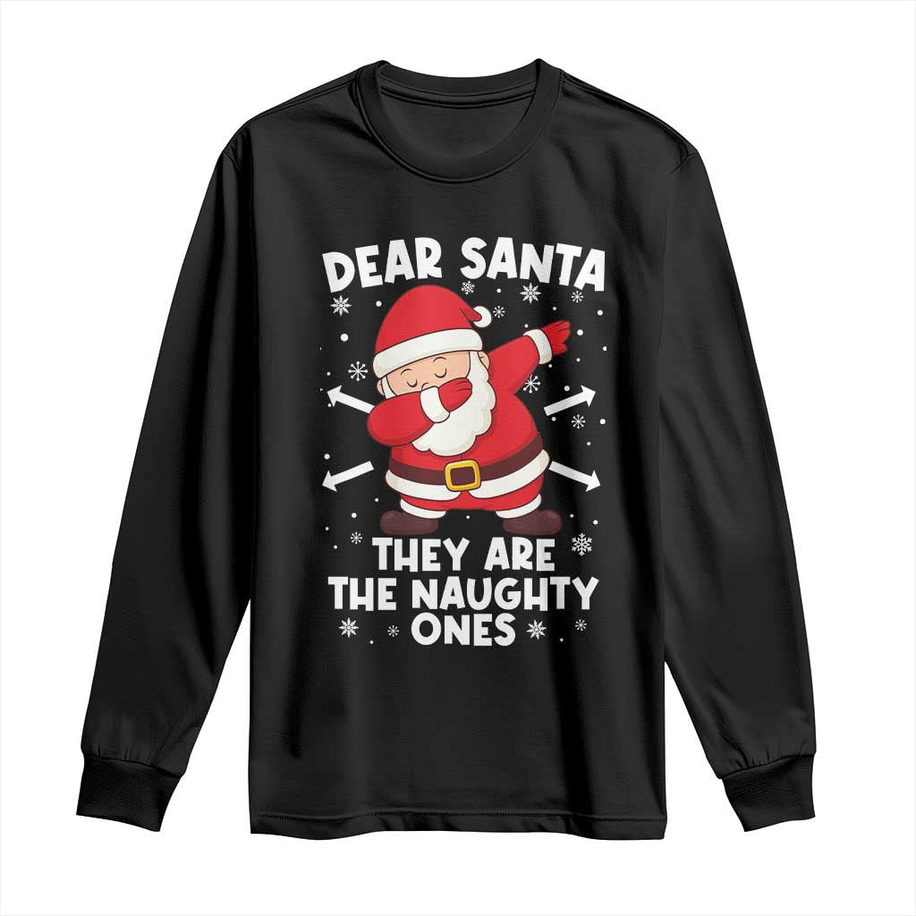Dear Santa They Naughty Ones Long Sleeve Shirt Dabbing Santa Christmas Pajamas PJ Xmas Gifts TS10 Black Print Your Wear