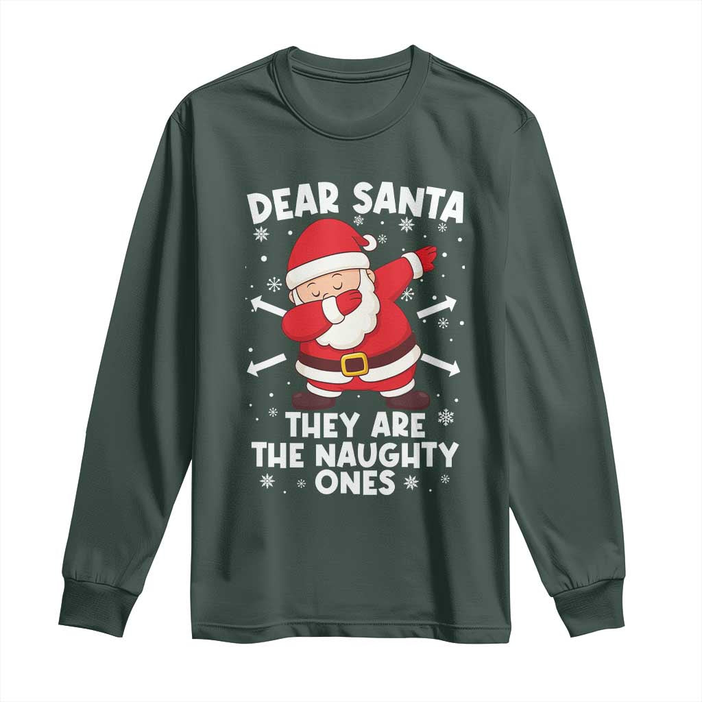 Dear Santa They Naughty Ones Long Sleeve Shirt Dabbing Santa Christmas Pajamas PJ Xmas Gifts TS10 Dark Forest Green Print Your Wear