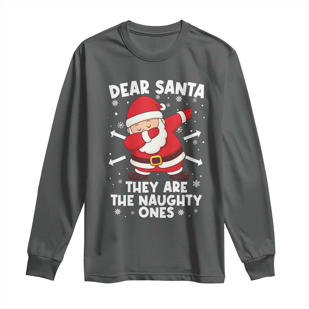 Dear Santa They Naughty Ones Long Sleeve Shirt Dabbing Santa Christmas Pajamas PJ Xmas Gifts TS10 Dark Heather Print Your Wear